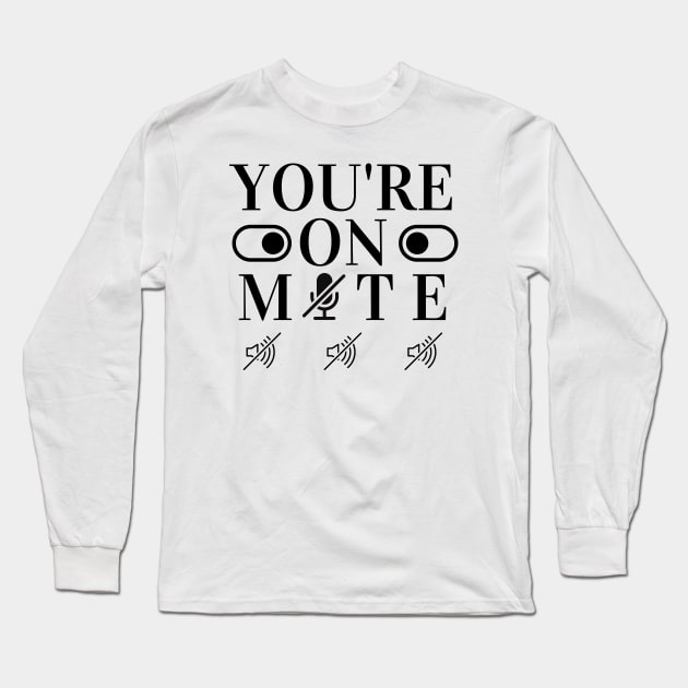 youre on mute - Muted - Video Conference Long Sleeve T-Shirt by OrionBlue